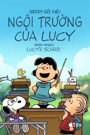 Snoopy Giới Thiệu: Ngôi Trường Của Lucy - Snoopy Presents: Lucy's School Snoopy Giới Thiệu: Ngôi Trường Của Lucy - Snoopy Presents: Lucy's School
