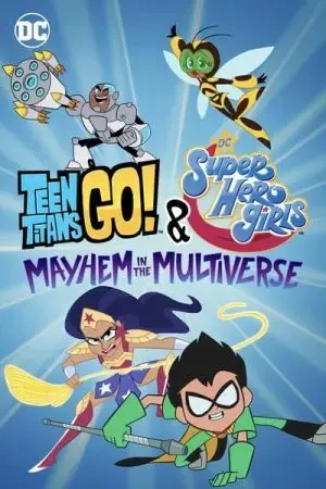 Teen Titans Go! & Các nữ siêu anh hùng DC: Mayhem trong Đa vũ trụ Teen Titans Go! & Các nữ siêu anh hùng DC: Mayhem trong Đa vũ trụ